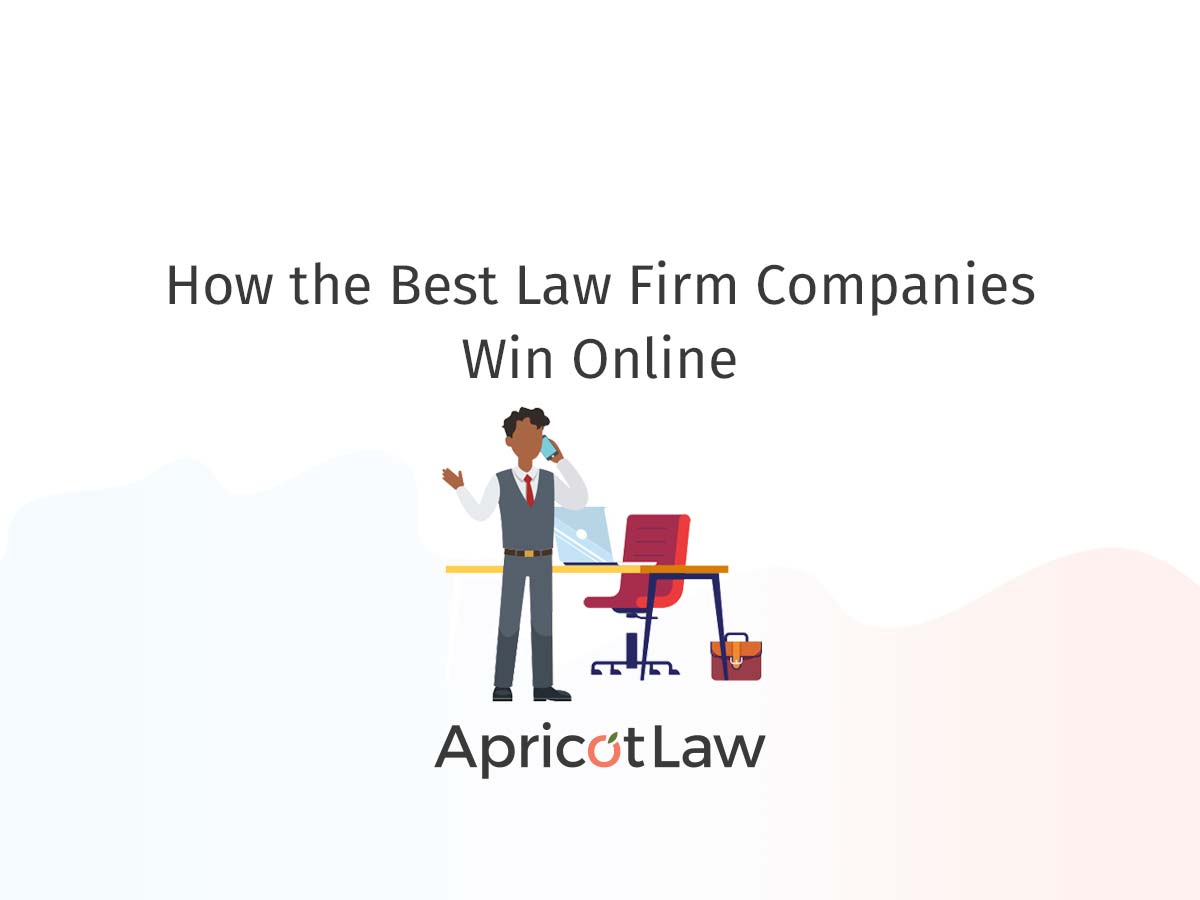 How the Best Law Firm Companies Win Online 